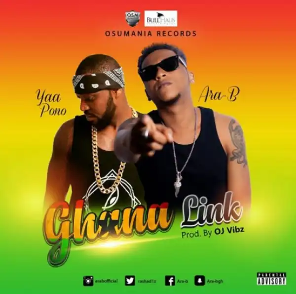 Ara-B - Ghana Link (Prod By Ojay) Ft. Yaa Pono